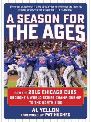 cover image of A Season for the Ages: How the 2016 Chicago Cubs Brought a World Series Championship to the North Side